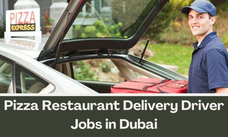 Pizza Restaurant Delivery Driver Jobs in Dubai