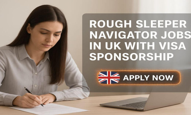 Rough Sleeper Navigator Jobs in UK with Visa Sponsorship
