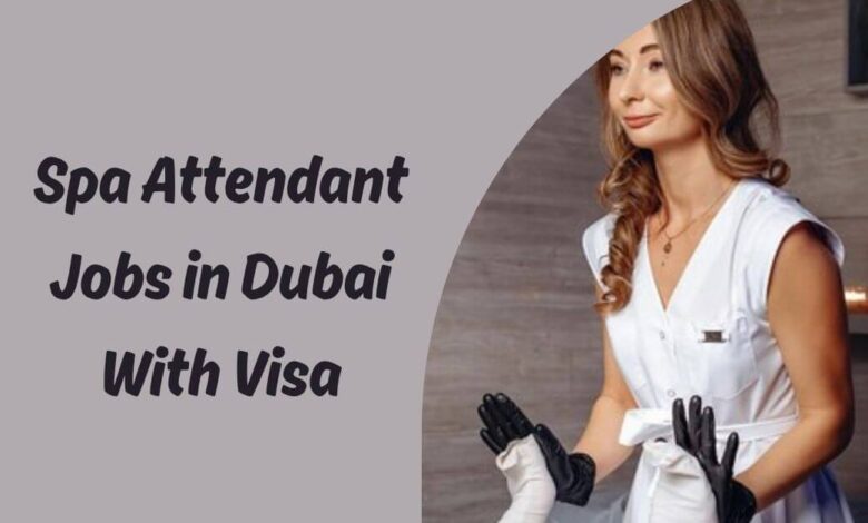 Spa Attendant Jobs in Dubai With Visa