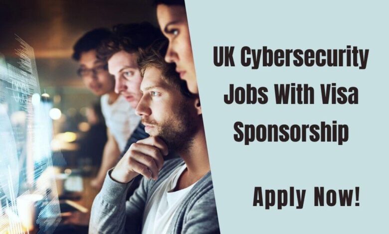 UK Cybersecurity Jobs With Visa Sponsorship