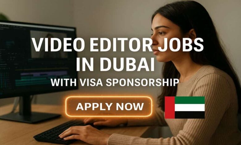 Video Editor Jobs in Dubai with Visa Sponsorship