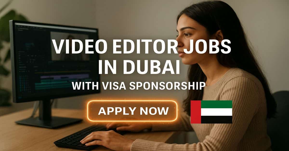 Video Editor Jobs in Dubai with Visa Sponsorship
