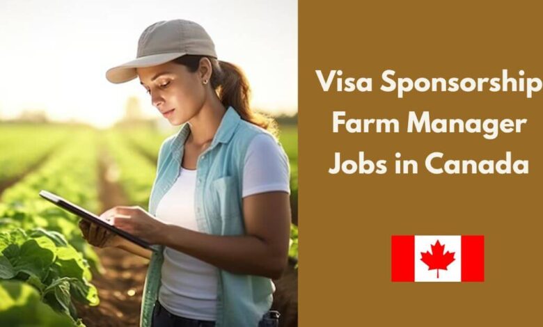 Visa Sponsorship Farm Manager Jobs in Canada