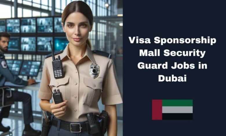 Visa Sponsorship Mall Security Guard Jobs in Dubai