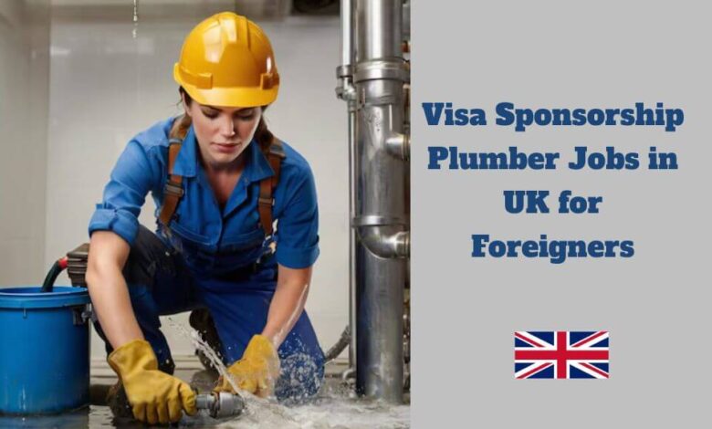 Visa Sponsorship Plumber Jobs in UK for Foreigners