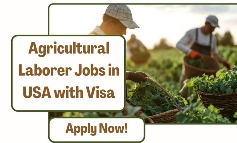 Agricultural Laborer Jobs in USA with Visa