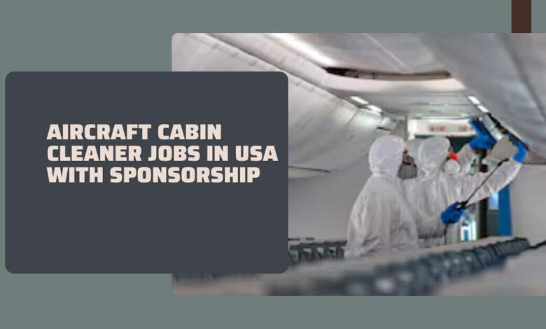 Aircraft Cabin Cleaner Jobs In USA With Sponsorship