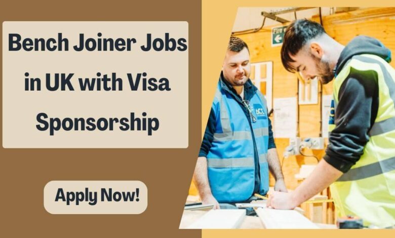 Bench Joiner Jobs in UK with Visa Sponsorship