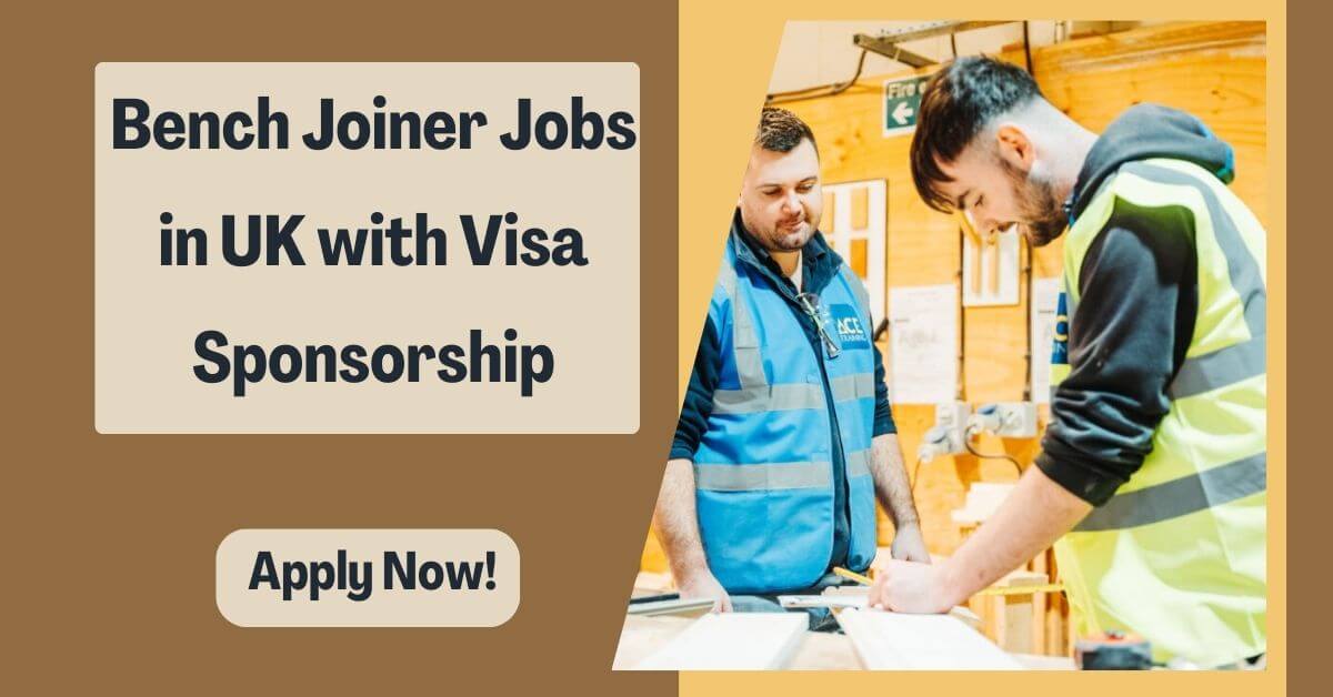 Bench Joiner Jobs in UK with Visa Sponsorship