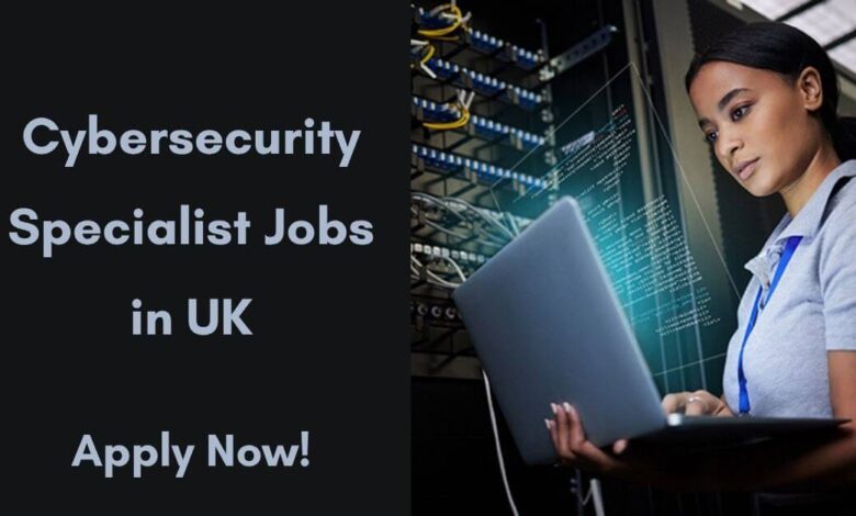 Cybersecurity Specialist Jobs in UK