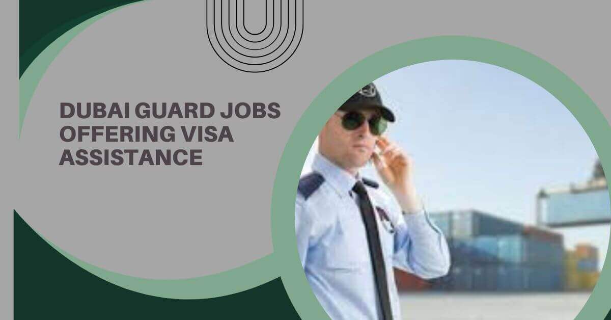 Dubai Guard Jobs Offering Visa Assistance