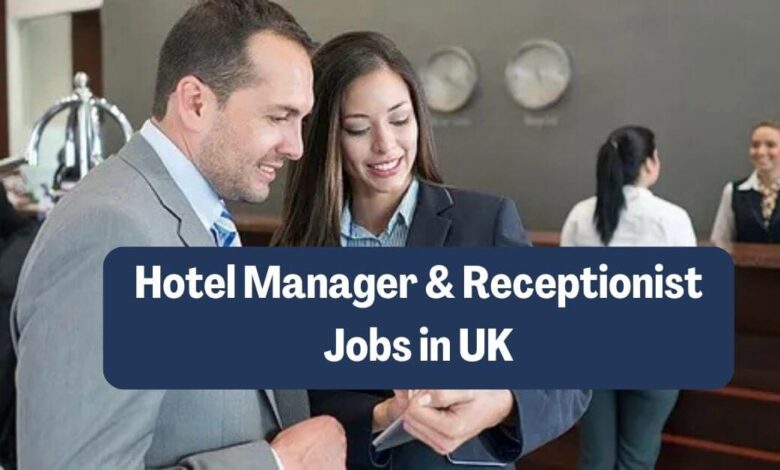 Hotel Manager & Receptionist Jobs in UK