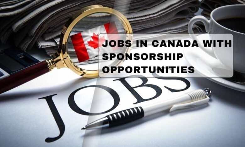 Jobs In Canada With Sponsorship Opportunities