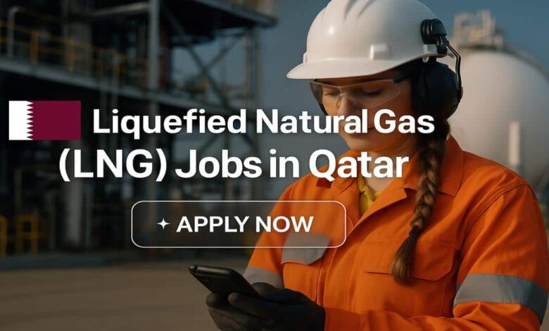 Liquefied Natural Gas (LNG) Jobs in Qatar