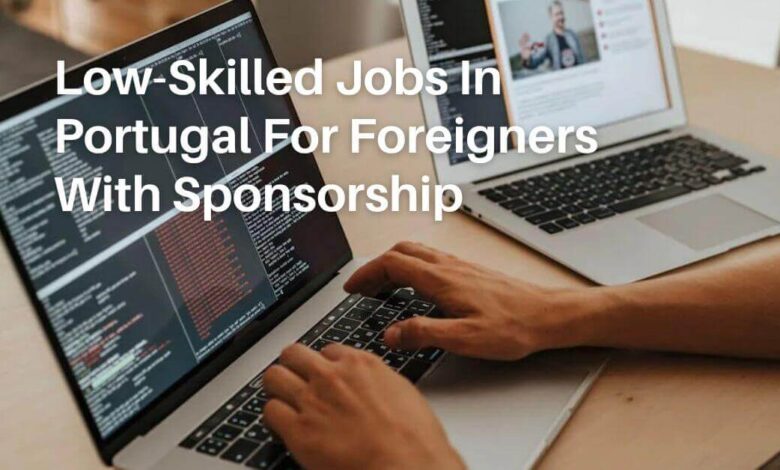 Low-Skilled Jobs In Portugal For Foreigners With Sponsorship