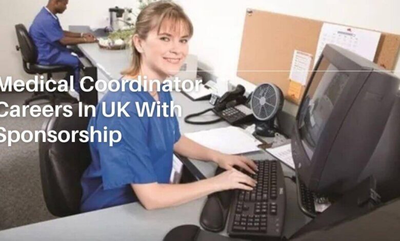 Medical Coordinator Careers In UK With Sponsorship