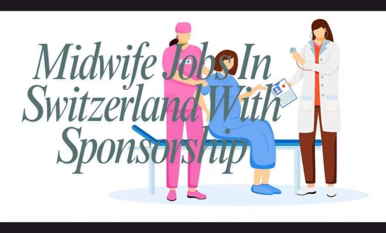 Midwife Jobs In Switzerland With Sponsorship