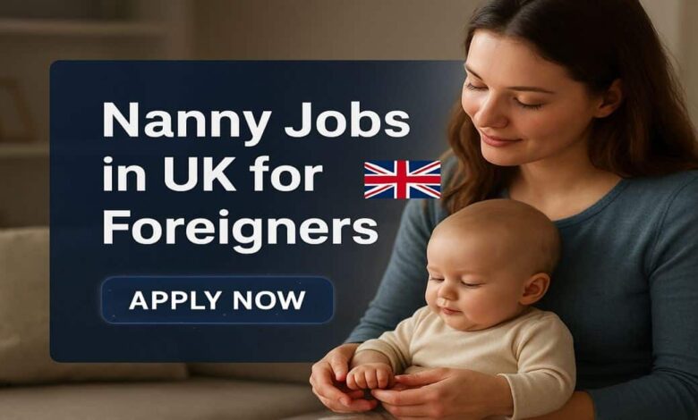 Nanny Jobs in UK for Foreigners