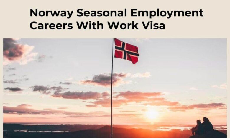 Norway Seasonal Employment Careers With Work Visa