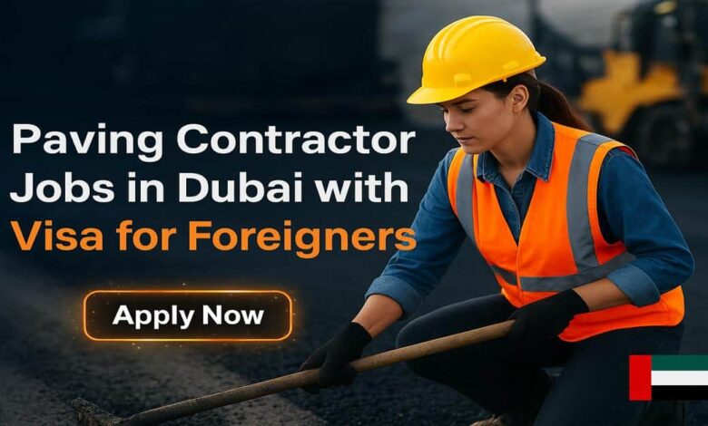 Paving Contractor Jobs in Dubai with Visa for Foreigners