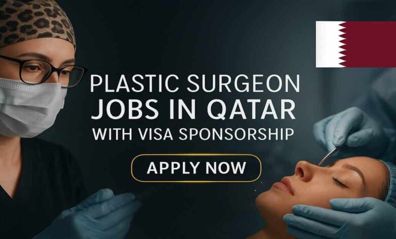 Plastic Surgeon Jobs in Qatar with Visa Sponsorship