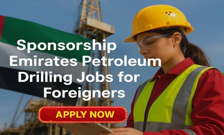 Sponsorship Emirates Petroleum Drilling Jobs for Foreigners