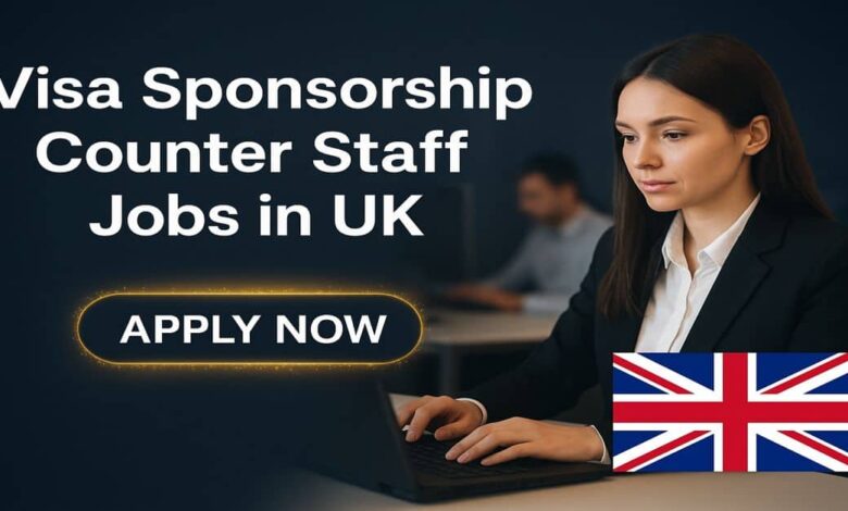 Visa Sponsorship Counter Staff Jobs in UK