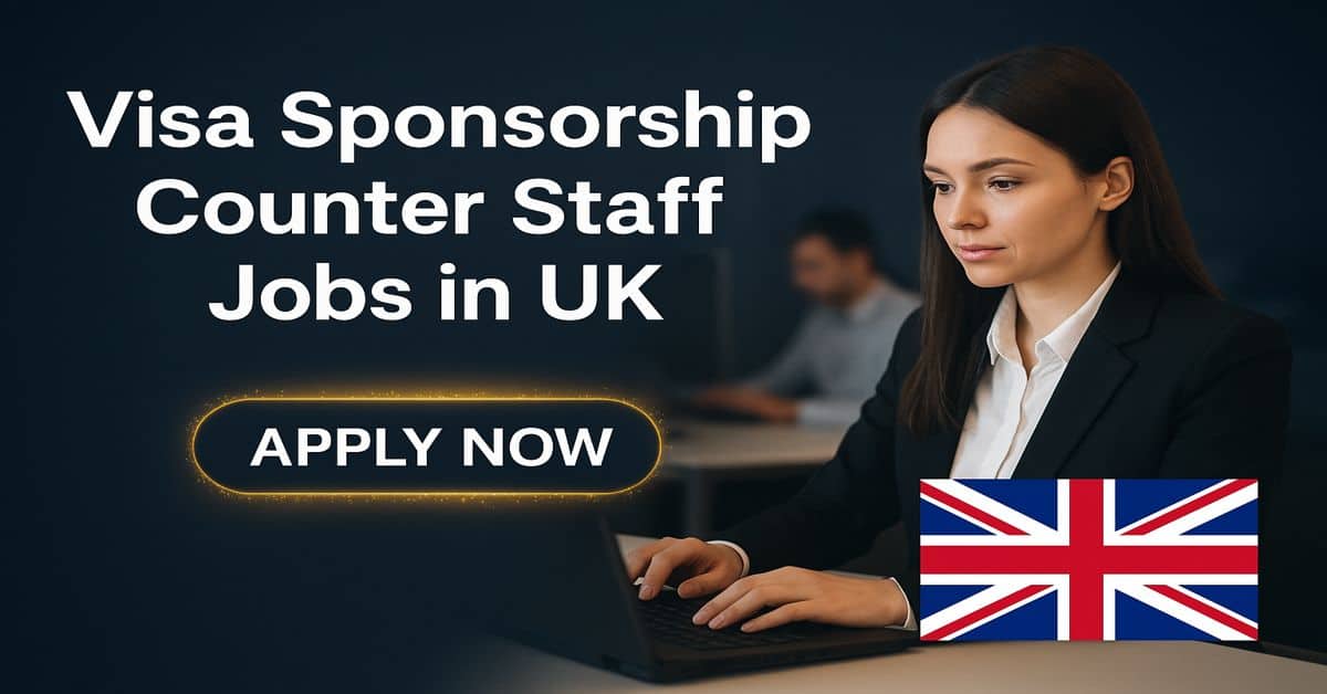 Visa Sponsorship Counter Staff Jobs in UK