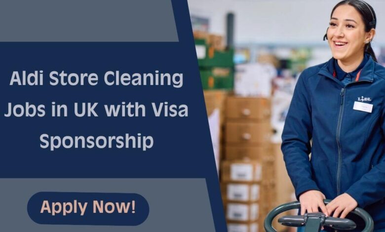 Aldi Store Cleaning Jobs in UK with Visa Sponsorship