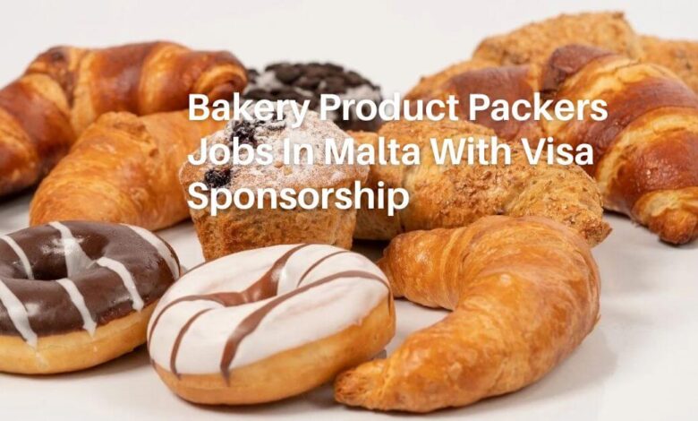 Bakery Product Packers Jobs In Malta With Visa Sponsorship