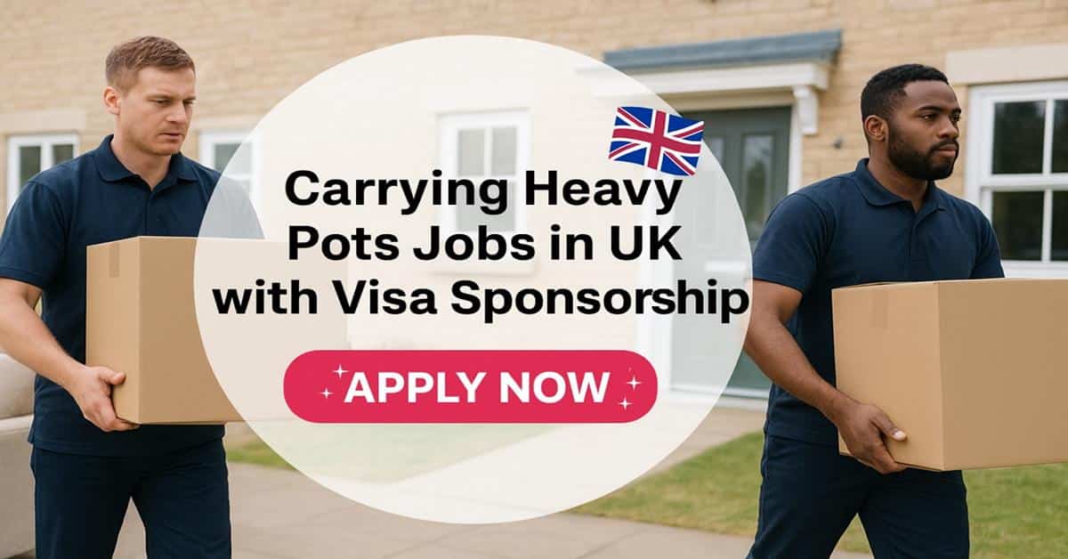 Carrying Heavy Pots Jobs in UK with Visa Sponsorship