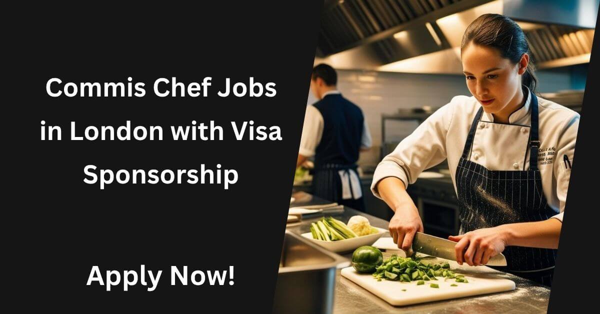 Commis Chef Jobs in London with Visa Sponsorship