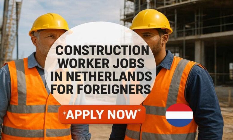 Construction Worker Jobs in Netherlands for Foreigners