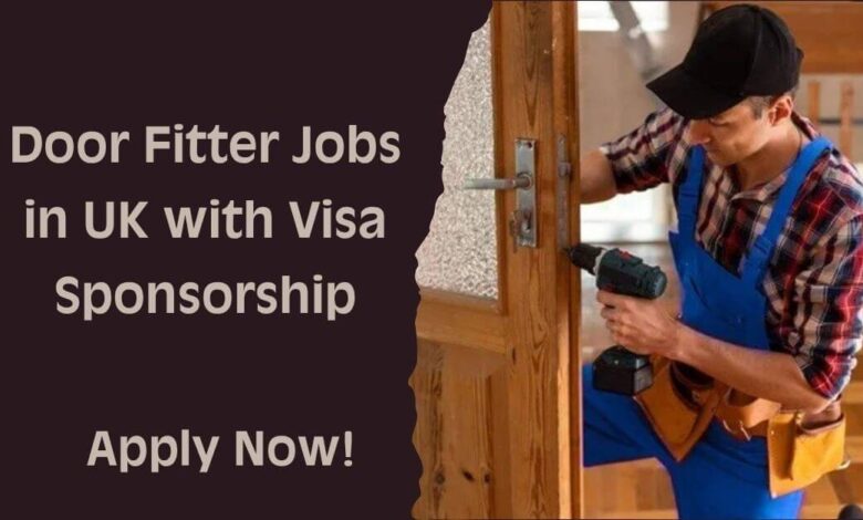 Door Fitter Jobs in UK with Visa Sponsorship