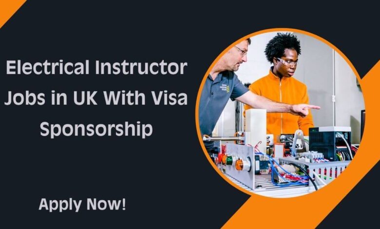 Electrical Instructor Jobs in UK With Visa Sponsorship