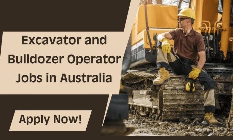 Excavator and Bulldozer Operator Jobs in Australia