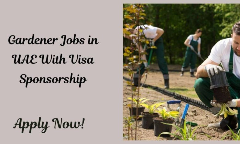 Gardener Jobs in UAE With Visa Sponsorship