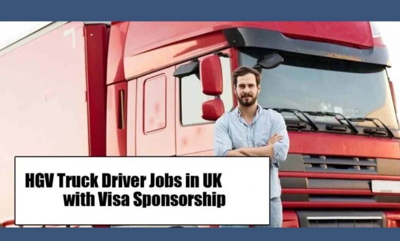 HGV Truck Driver Jobs In UK With Sponsorship