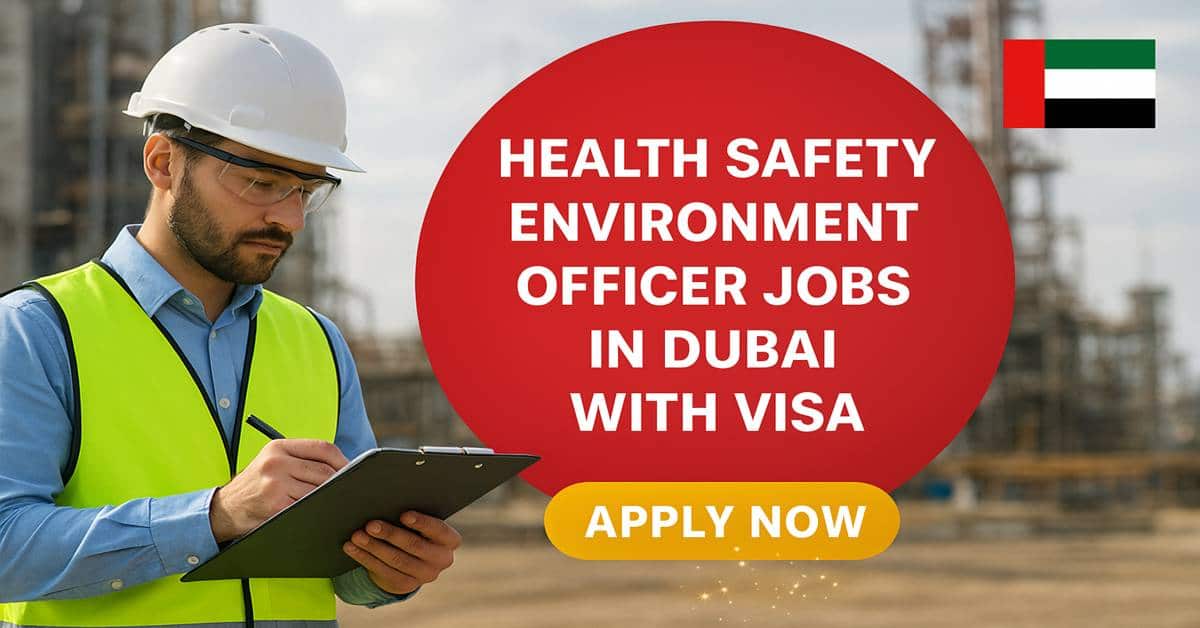 Health Safety Environment Officer Jobs in Dubai with Visa