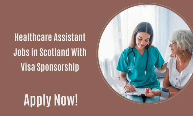 Healthcare Assistant Jobs in Scotland With Visa Sponsorship