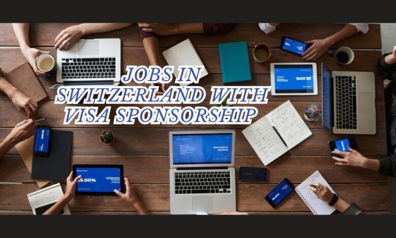 Jobs In Switzerland With Visa Sponsorship