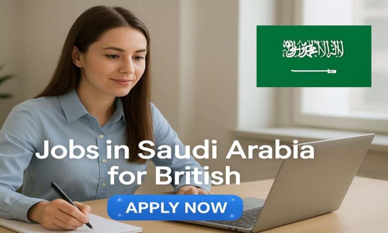 Jobs in Saudi Arabia for British