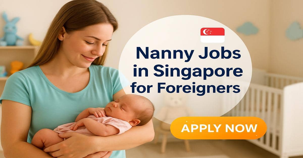 Nanny Jobs in Singapore for Foreigners