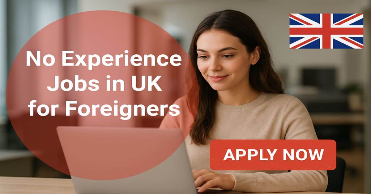 No Experience Jobs in UK for Foreigners