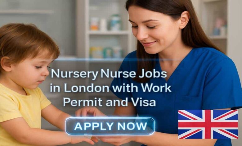 Nursery Nurse Jobs in London with Work Permit and Visa