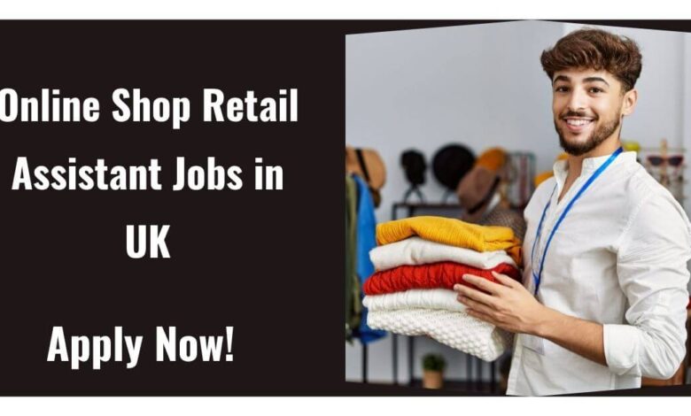 Online Shop Retail Assistant Jobs in UK