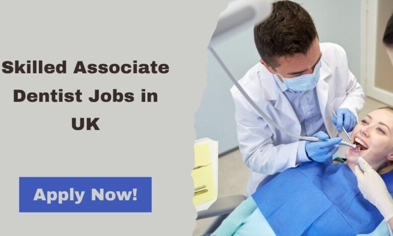 Skilled Associate Dentist Jobs in UK