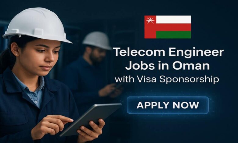 Telecom Engineer Jobs in Oman with Visa Sponsorship