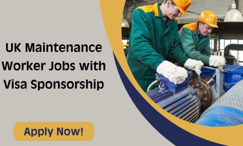 UK Maintenance Worker Jobs with Visa Sponsorship