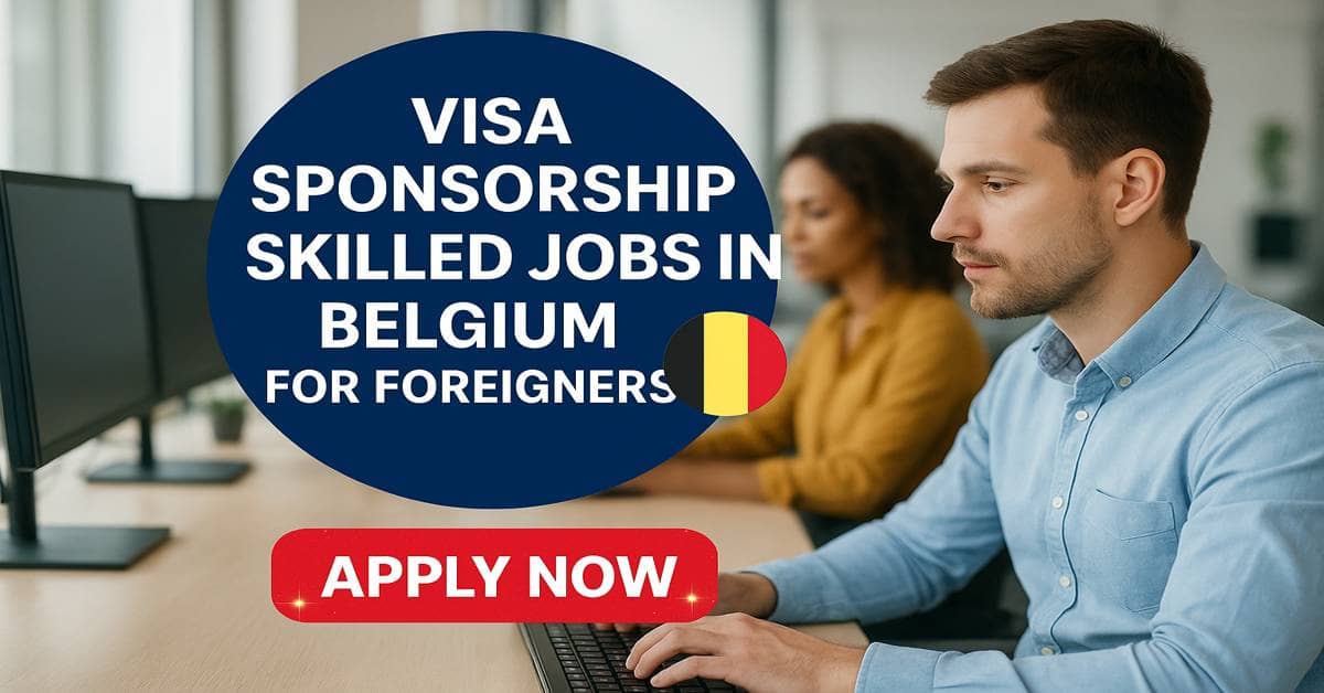 Visa Sponsorship Skilled Jobs in Belgium for Foreigners